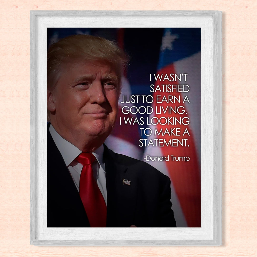 President Donald Trump Quotes-"I Was Looking to Make a Statement" -8 x 10" American Flag Wall Print -Ready to Frame. Motivational Home-Office-School-Library-Patriotic Decor. Great Gift for Patriots!