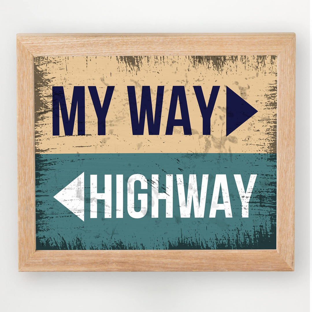 My Way-Or The Highway Funny Wall Art Sign -10 x 8" Sarcastic Wall Print-Ready to Frame. Replica Distressed Sign Print. Humorous Decor for Home-Office-Shop-Bar-Cave. Perfect Desk Sign! Fun Gift!
