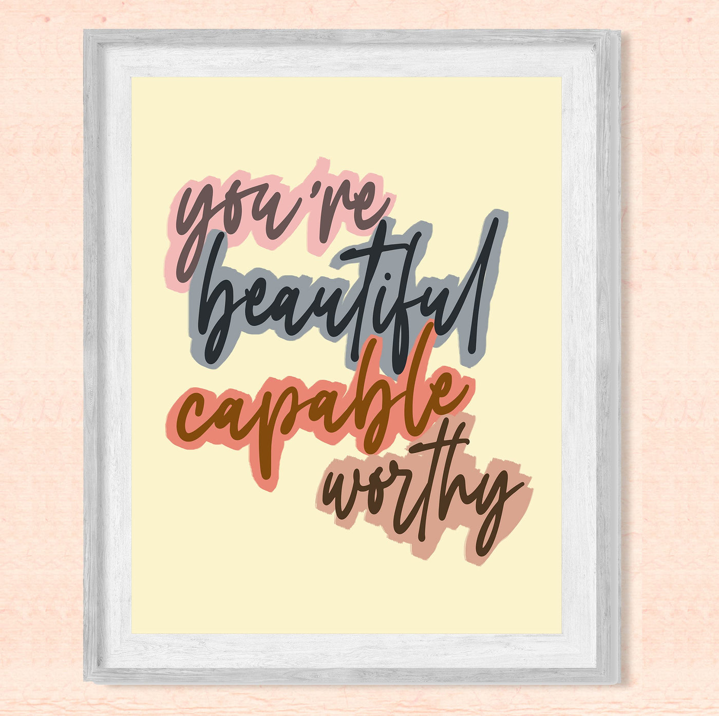 You're Beautiful, Capable, Worthy Inspirational Quotes Art Print -8 x 10" Modern Typographic Wall Decor-Ready to Frame. Great Motivational Decoration. Perfect Gift to Empower Women & Teen Girls!
