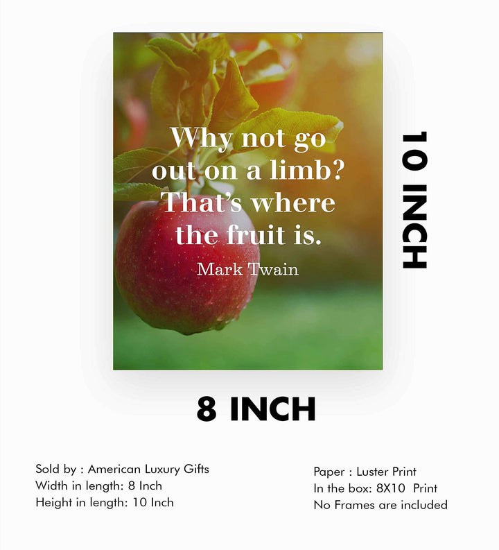 Mark Twain-"Why Not Go Out On A Limb-Where Fruit Is"-Motivational Quotes Wall Art-8 x 10" Typographic Poster Print-Ready to Frame. Home-Office-Classroom-Dorm Decor. Great Inspirational Gift!