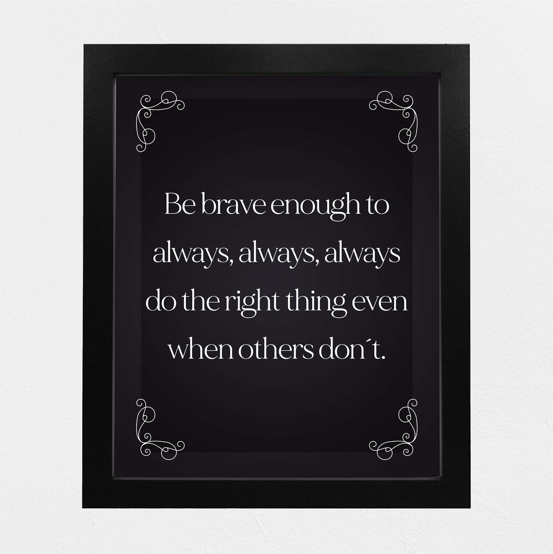 Be Brave Enough to Always Do the Right Thing- Inspirational Wall Art- 8 x 10" Print Wall Decor-Ready to Frame. Modern Typographic Print for Home-Office-School. Great Reminder to Be the Best You!