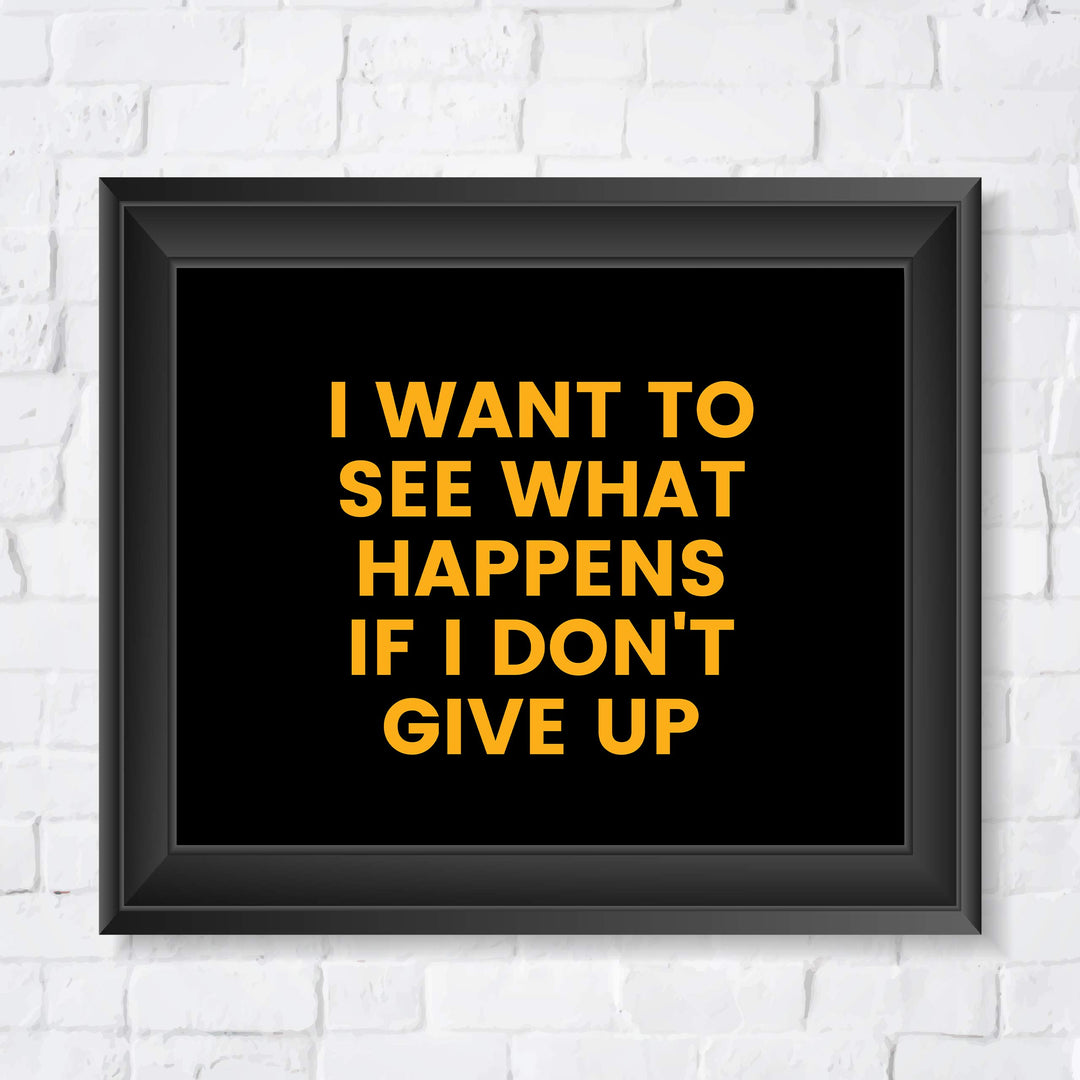 ?I Want to See What Happens If I Don&