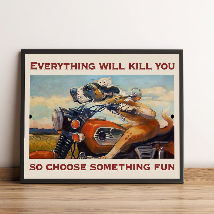 Everything Will Kill You- Choose Something Fun- Funny Motorcycle Sign -8 x 10" Retro Garage -Shop Wall Art Print -Ready To Frame. Home-Office-Man Cave Decor. Great Gift for Bikers &amp; Gearheads!