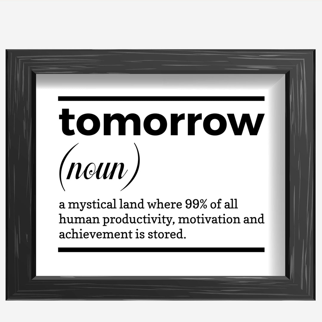 Tomorrow-A Mystical Land Funny Wall Art Sign -10 x 8" Typographic Poster Print-Ready to Frame. Humorous Home-Office-Cave-Classroom Decor. Perfect Desk-Cubicle Sign! Fun Gift for Sarcastic Friends!