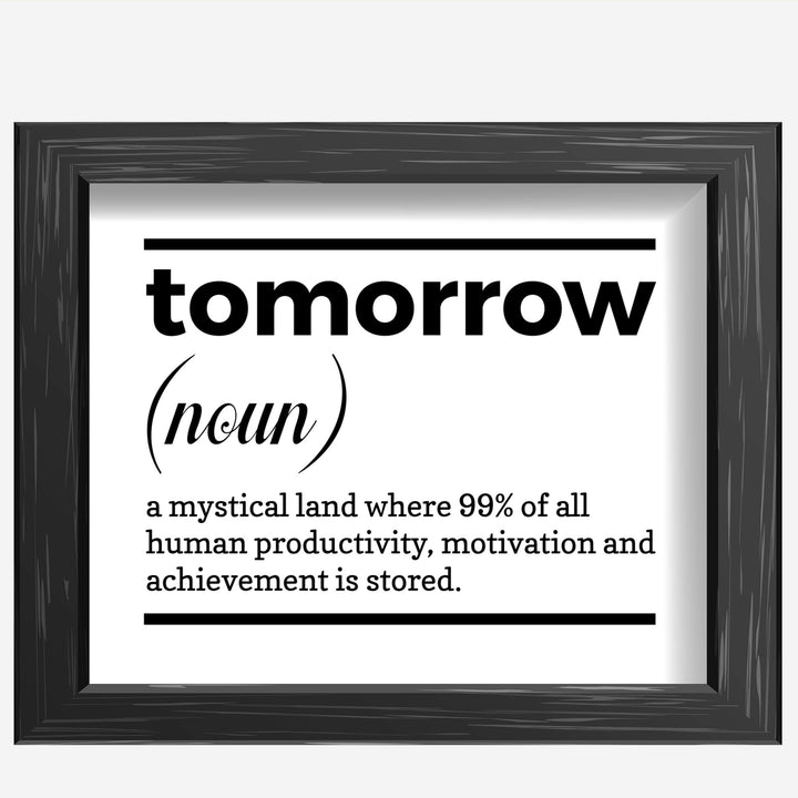 Tomorrow-A Mystical Land Funny Wall Art Sign -10 x 8" Typographic Poster Print-Ready to Frame. Humorous Home-Office-Cave-Classroom Decor. Perfect Desk-Cubicle Sign! Fun Gift for Sarcastic Friends!