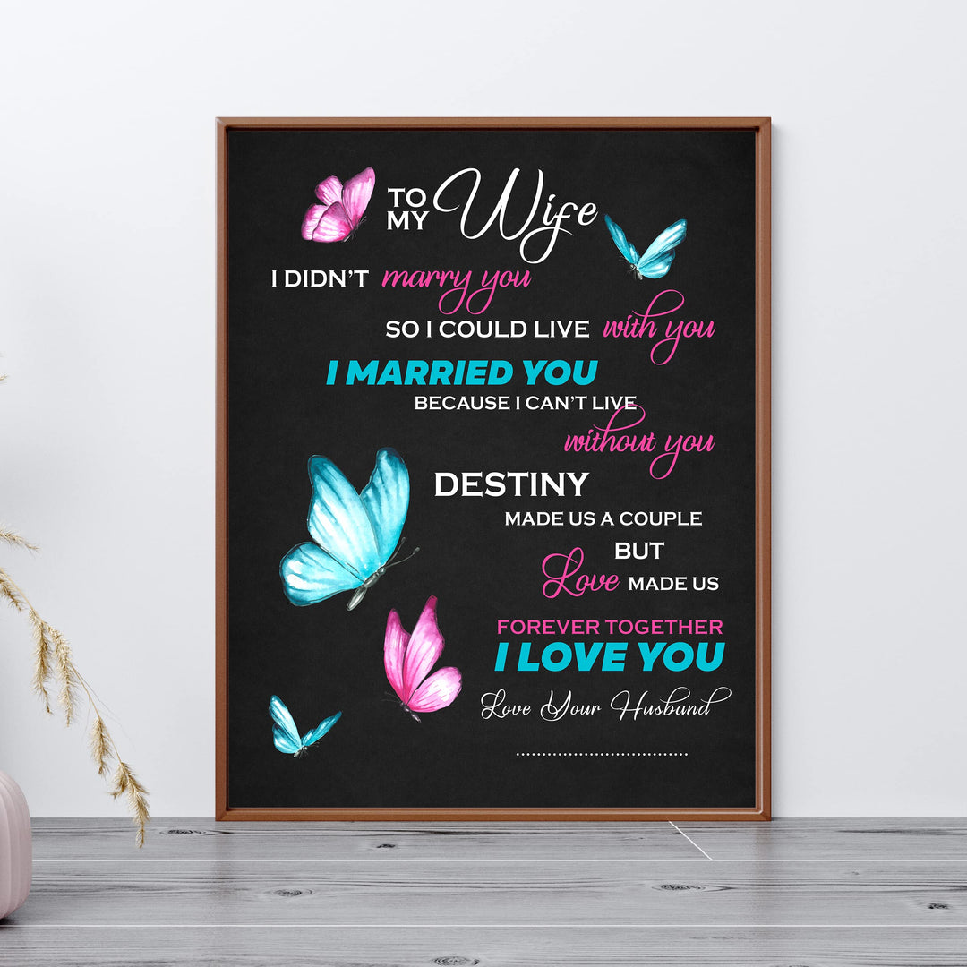 To My Wife -Together Forever -Your Husband Inspirational Quotes Wall Art Decor -11 x 14" Love &amp; Marriage Poster Print w/Butterfly Images -Ready to Frame. Romantic Wedding &amp; Anniversary Gift!