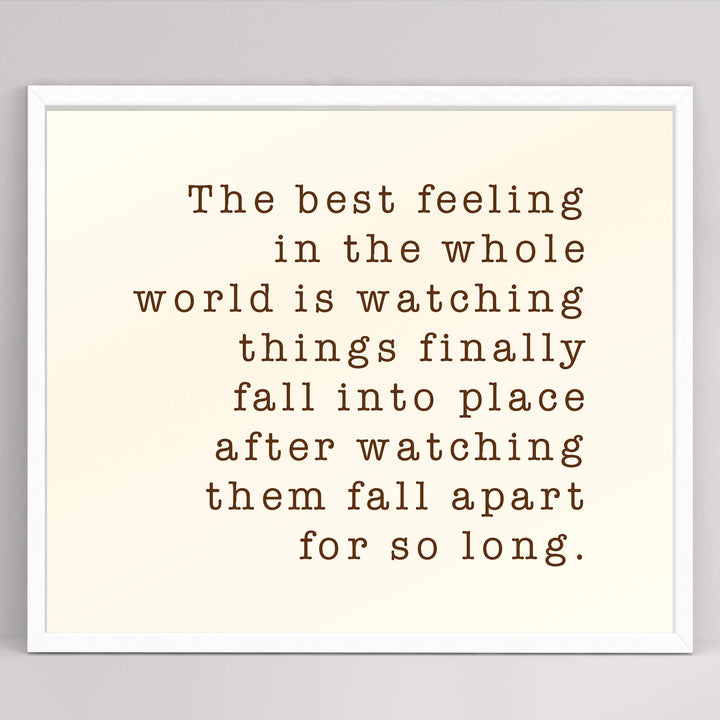 Best Feeling In Whole World-Watching Things Fall Into Place Inspirational Life Quotes -10 x 8" Motivational Wall Art Print-Ready to Frame. Home-Office-Studio-Dorm Decor. Great Sign for Inspiration!