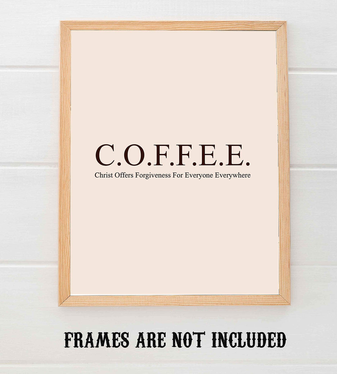 Christ Offers Forgiveness For Everyone Everywhere- C.O.F.F.E.E Acronym Wall Art Print - 8 x 10" -Ready to Frame. Religious Home-Office-Church-Cafe Decor. Perfect Gift for Christian Coffee Lovers!