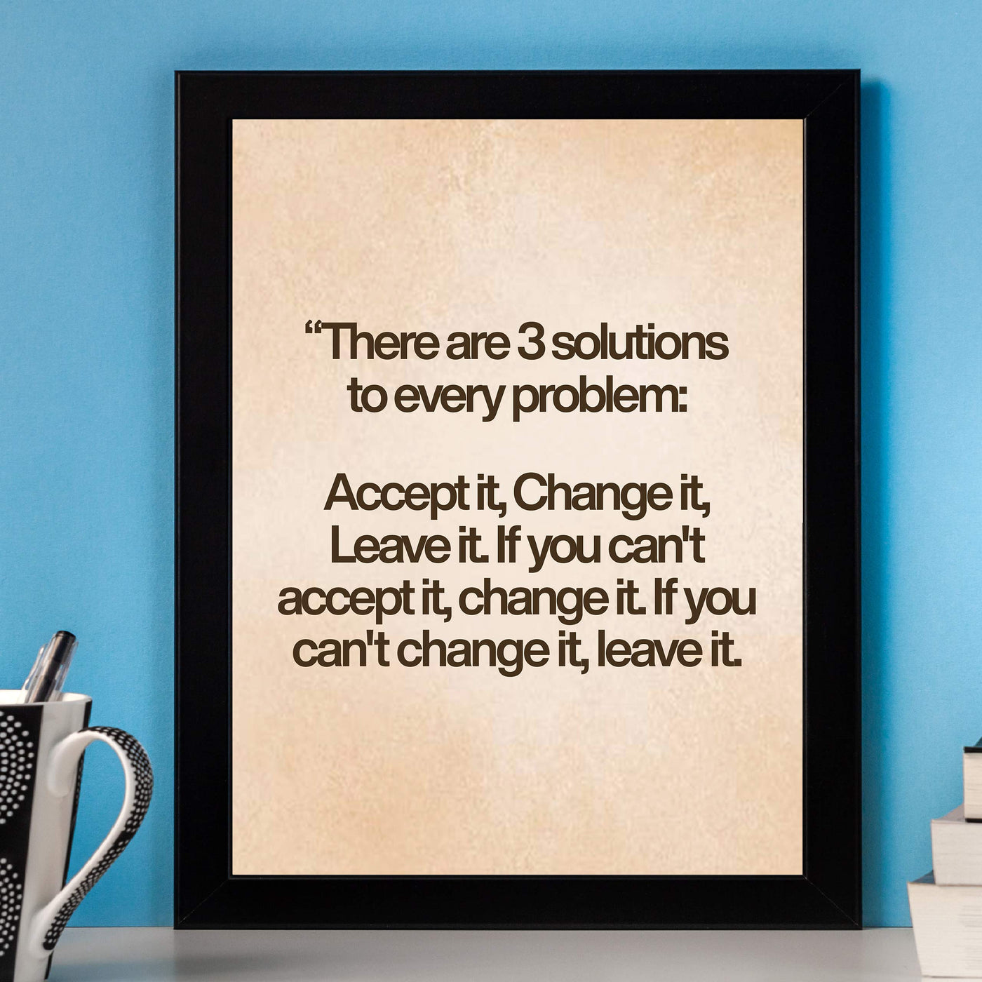 There Are Three Solutions To Every Problem Motivational Quotes Wall Art -8x10" Modern Typographic Poster Print-Ready to Frame. Inspirational Home-Office-Classroom-Gym Decor. Great Advice for All!