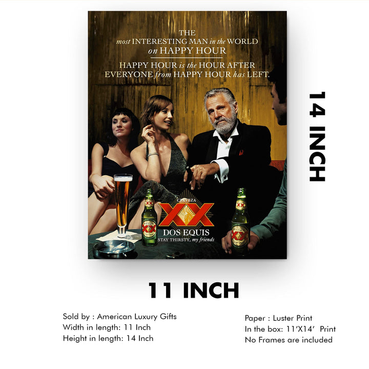 Dos Equis XX Beer-"Most Interesting Man in the World on Happy Hour" Funny Bar Sign- 11 x 14" Mexican Cerveza Wall Print-Ready To Frame. Home-Cave-Game Room-Garage-Dorm Decor. Great Gift Idea!