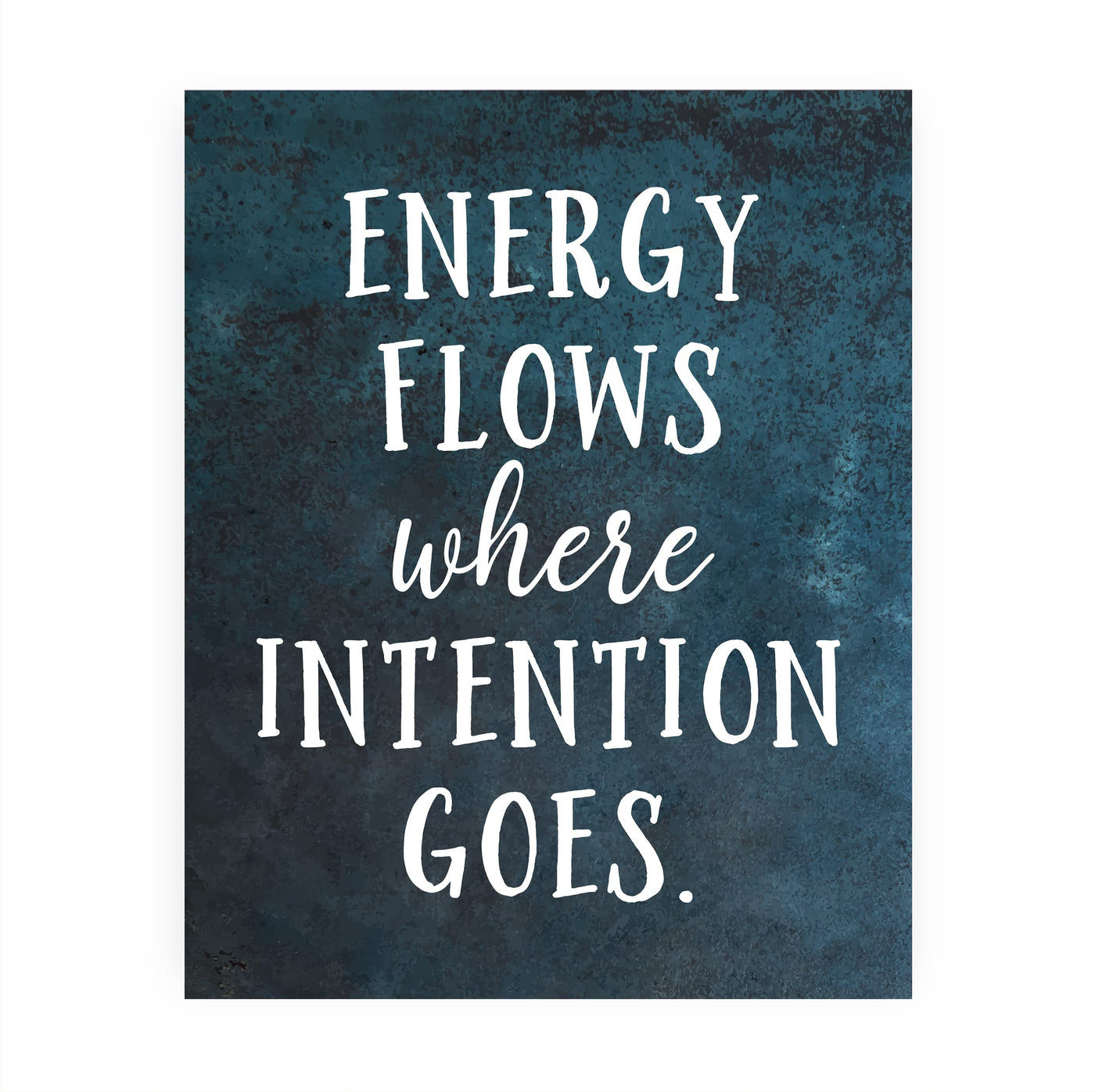 Energy Flows Where Intention Goes Spiritual Quotes Wall Art- 8 x 10" Rustic Typography Design Print-Ready to Frame. Inspirational Home-Studio-Meditation-Zen Decor! Great Positive Decoration for All!
