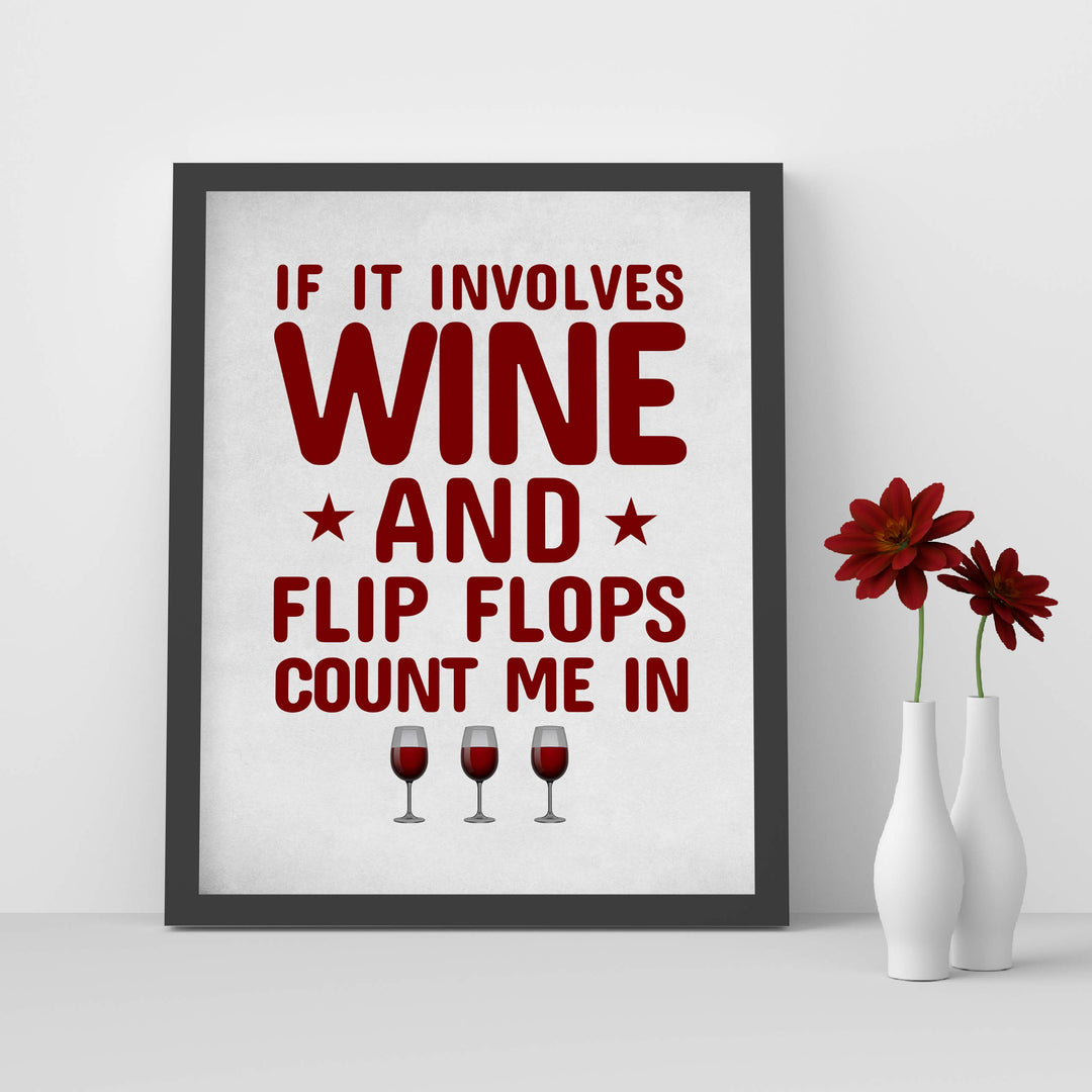 If It Involves Wine &amp; Flip Flops, Count Me In Funny Wine Sign -8 x 10" Modern Typographic Wall Art Print-Ready to Frame. Humorous Home-Kitchen-Bar-Cave Decor. Perfect Gift for All Wine Lovers!