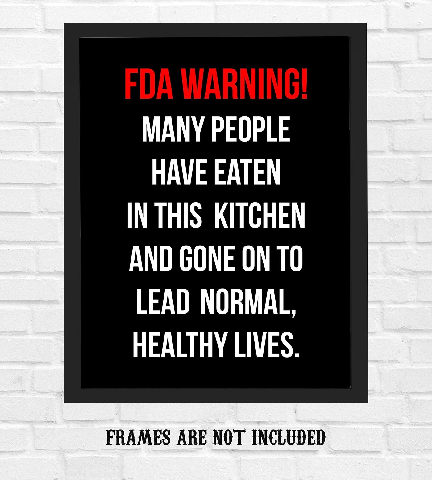 FDA WARNING-Many People Have Eaten in This Kitchen Funny Wall Sign- 8 x 10" Wall Art Print-Ready to Frame. Humorous Home-Office-Bar-Man Cave D?cor. Perfect Kitchen Sign! Great Novelty Gift for All!