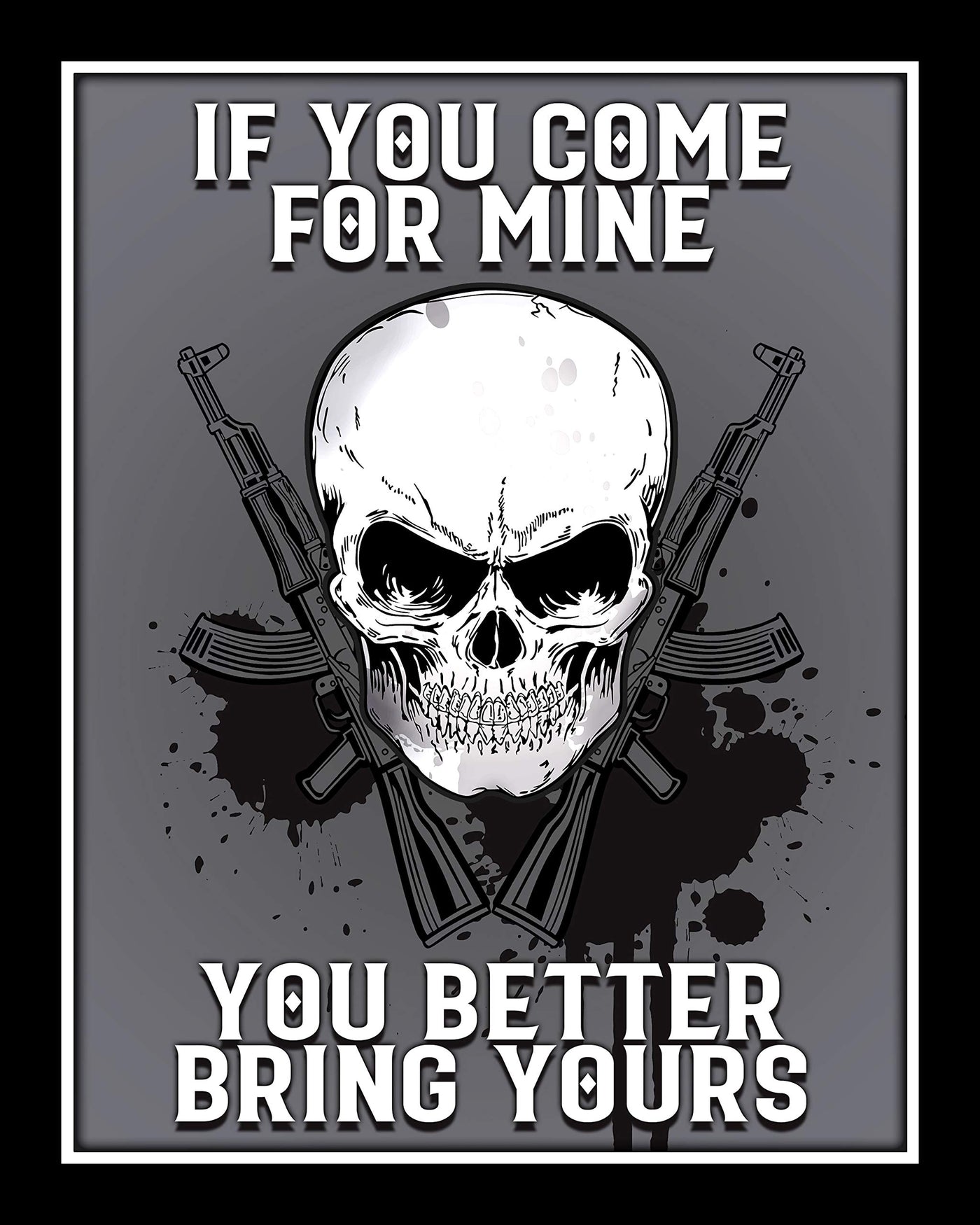 If You Come For Mine-Better Bring Yours Funny Patriotic Wall Art-8 x10" Wall Decor Print w/Skull & Guns-Ready To Frame. Pro-Second Amendment Print for Home-Cave-Garage-Gun Shop Decor. Great Gift!