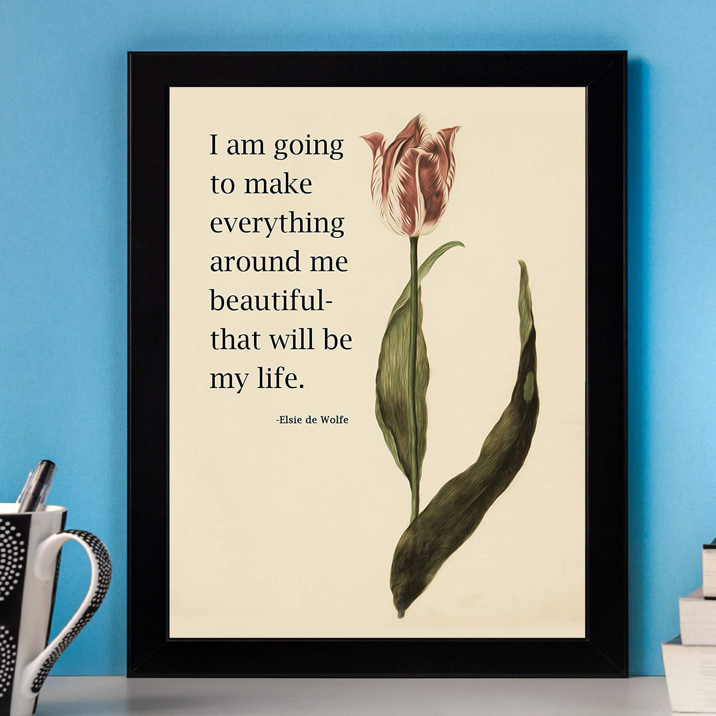 I Am Going To Make Everything Around Me Beautiful Inspirational Wall Sign -8 x 10" Floral Art Print-Ready to Frame. Famous Quote By Elsie de Wolfe. Motivational Home-Office-Studio-Dorm Decor!