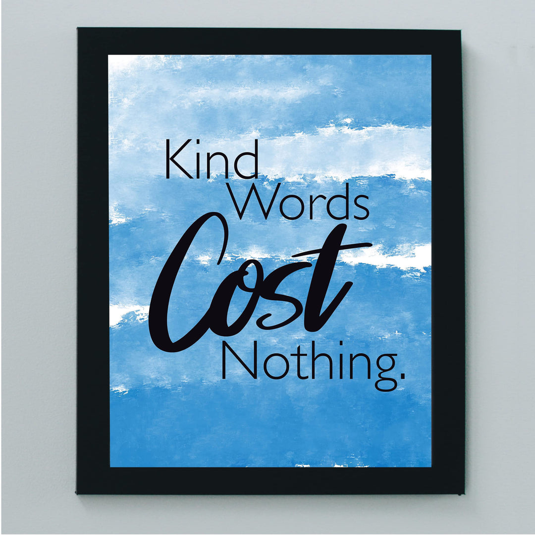 Kind Words Cost Nothing-Inspirational Quotes Wall Art Sign -8 x 10" Motivational Typographic Print -Ready to Frame. Modern Home-Office-Classroom Decor. Perfect Teacher Gift &amp; Reminder for Kindness!
