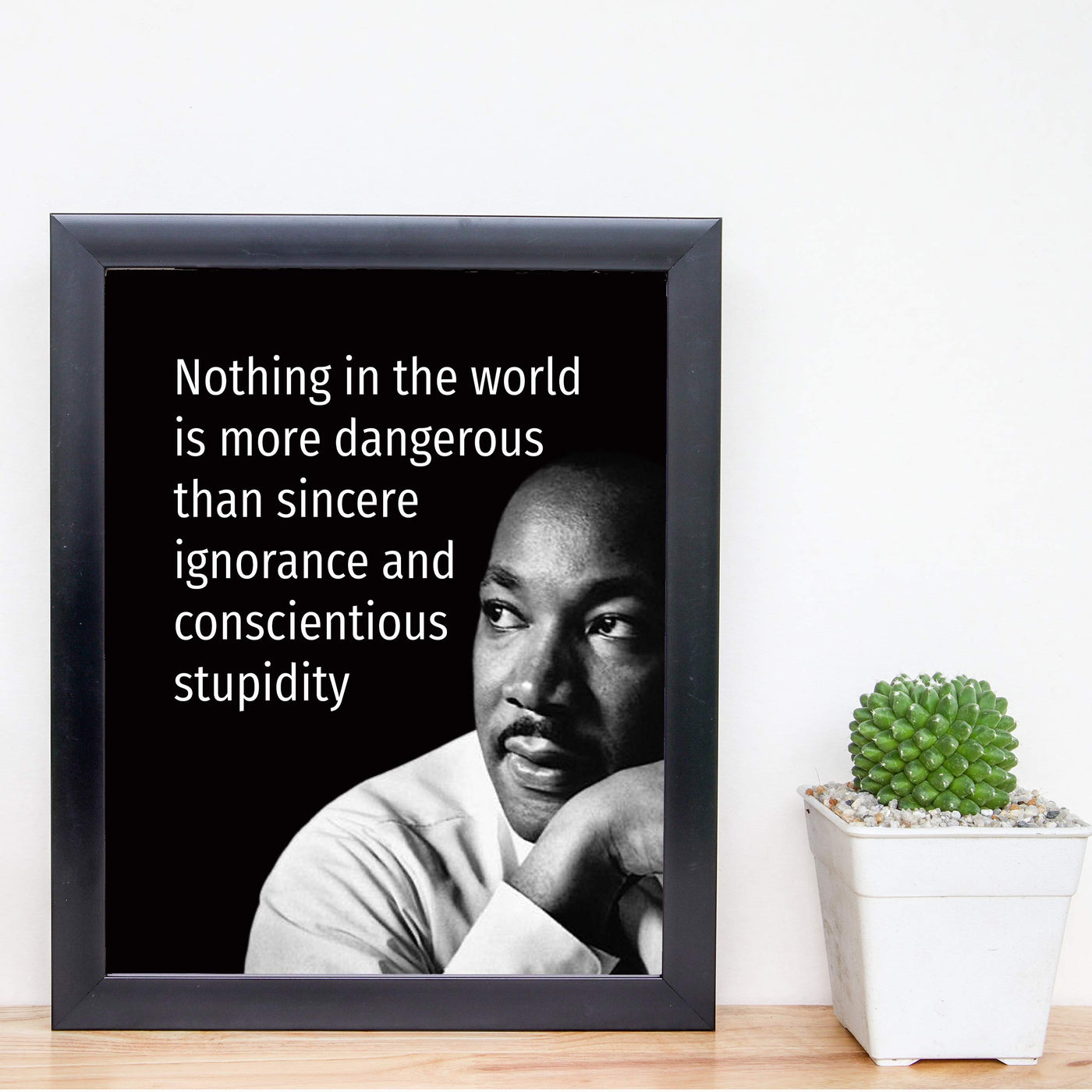 Martin Luther King Jr. Quotes-"Nothing Is More Dangerous Than Sincere Ignorance" -8 x 10" Wall Art Print w/MLK Silhouette-Ready to Frame. Inspirational Home-Office-School-Library-Political Decor.