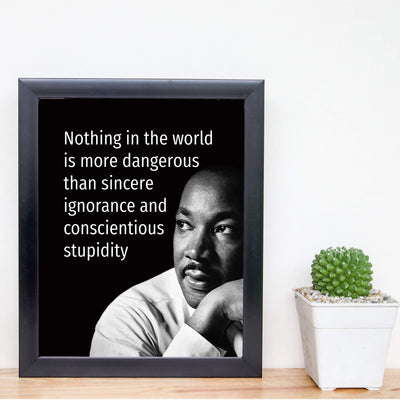 Martin Luther King Jr. Quotes-"Nothing Is More Dangerous Than Sincere Ignorance" -8 x 10" Wall Art Print w/MLK Silhouette-Ready to Frame. Inspirational Home-Office-School-Library-Political Decor.