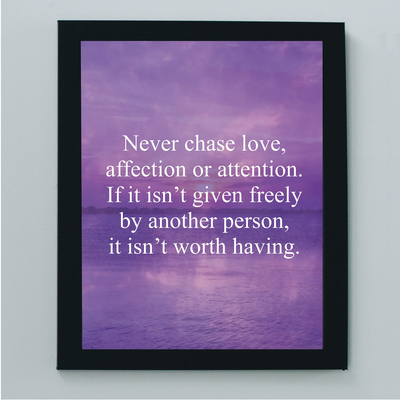 Never Chase Love-Affection-Attention Inspirational Quotes Wall Art -8 x 10" Love & Friendship Ocean Sunset Print -Ready to Frame. Motivational Home-Office-Studio-Dorm Decor. Great Reminder!