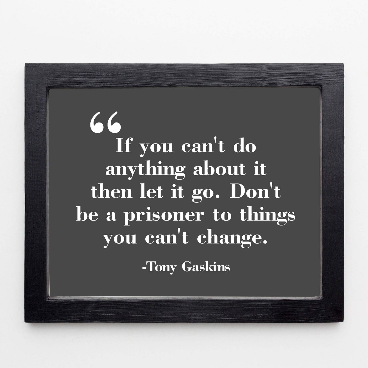 ?Don't Be a Prisoner to Things You Can't Change? Motivational Wall Art-10 x 8" Typographic Poster Print-Ready to Frame. Inspirational Home-Office-Work-Classroom Decor. Great Advice & Life Lesson!