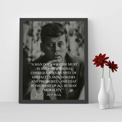 John F. Kennedy-"A Man Does What He Must"-Political Quotes Wall Art -8 x 10" JFK Presidential Portrait Print-Ready to Frame. Patriotic Home-Office-School-Library Decor! Great Historical Gift!