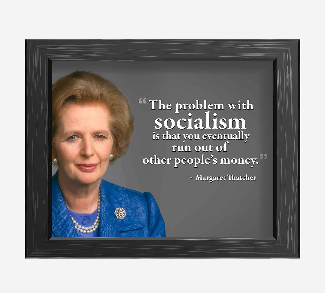 Margaret Thatcher Quotes-?Problem With Socialism?-10 x 8" Political Wall Art Print w/Photo Image-Ready to Frame. Motivational Home-Office-Classroom-Library D?cor. Perfect Gift for History Fans!