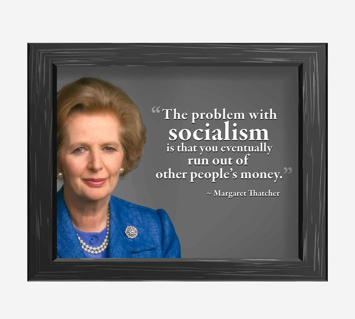 Margaret Thatcher Quotes-?Problem With Socialism?-10 x 8" Political Wall Art Print w/Photo Image-Ready to Frame. Motivational Home-Office-Classroom-Library D?cor. Perfect Gift for History Fans!