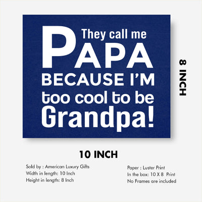 They Call Me Papa Funny Family Sign -10 x 8" Inspirational Wall Art Sign. Humorous Grandparent Wall Print-Ready to Frame. Perfect for Home-Office-Guest House Decor. Great Gift for Grandpa!