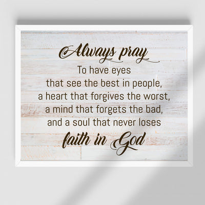 ?Always Pray-A Soul That Never Loses Faith In God" Prayer Wall Art -14 x 11" Rustic Christian Poster Print-Ready to Frame. Inspirational Home-Office-Farmhouse-Church Decor. Great Gift of Faith!