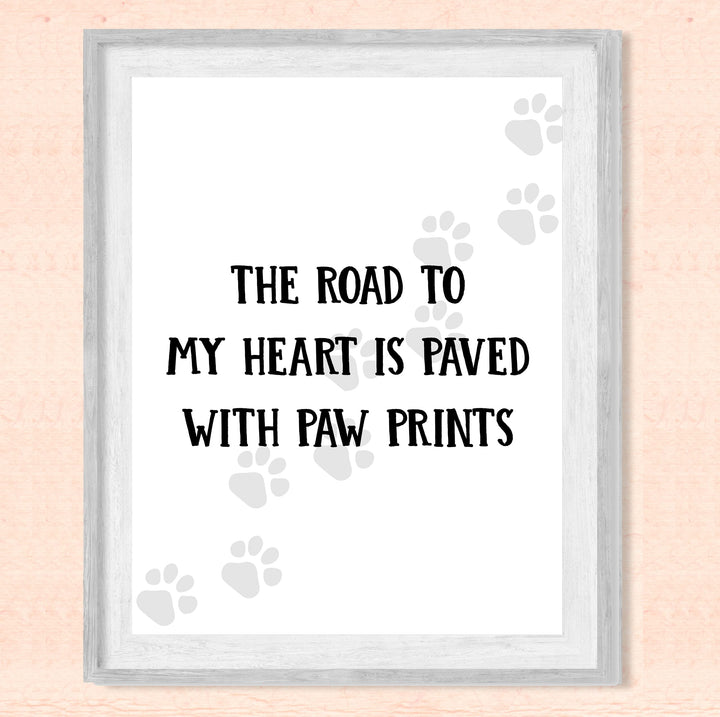 The Road to My Heart Is Paved With Paw Prints- Funny Dog &amp; Cat Wall Art Sign- 8 x 10" Modern Wall Decor Print -Ready to Frame. Perfect Home-Office-Vet Clinic Decor. Great Gift for Pet Owners!