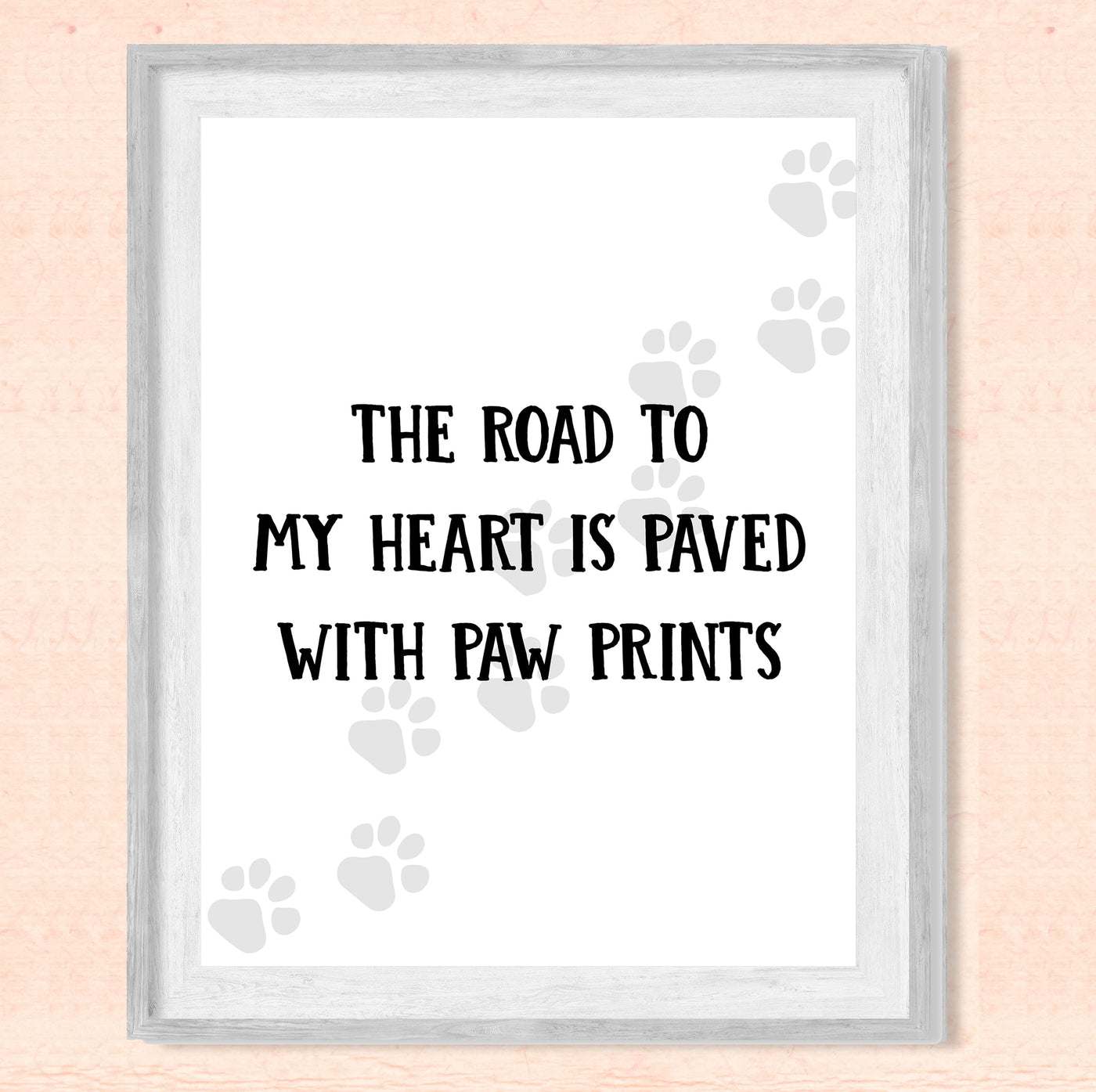 The Road to My Heart Is Paved With Paw Prints- Funny Dog & Cat Wall Art Sign- 8 x 10" Modern Wall Decor Print -Ready to Frame. Perfect Home-Office-Vet Clinic Decor. Great Gift for Pet Owners!