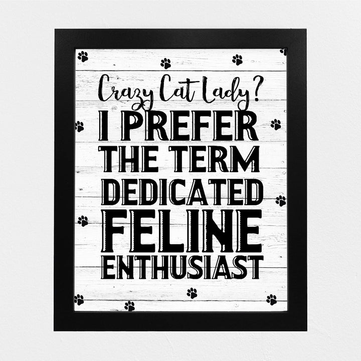 Prefer the Term Dedicated Feline Enthusiast Funny Cat Lover Wall Art Sign -8 x 10" Modern Wall Decor Print -Ready to Frame. Home-Office-Vet Clinic-Paw Prints-Cats Decor. GreatGift for Pet Lovers!