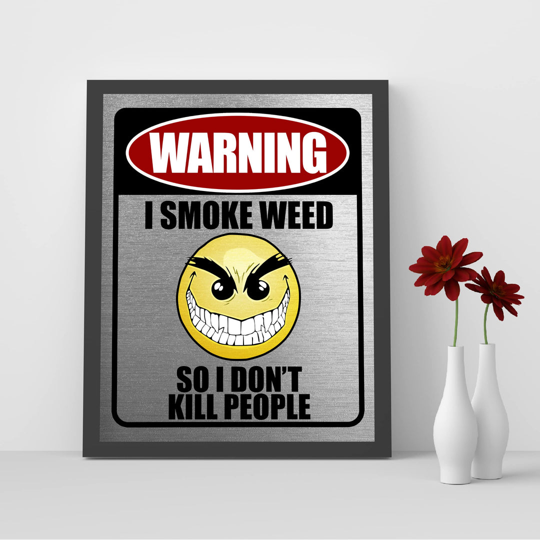 Warning-I Smoke Weed Funny Wall Art -8 x 10" Sarcastic Replica Sign Print -Ready to Frame. Humorous Decoration for Home-Office-Bar-Shop-Man Cave Decor. Fun Novelty Gift! Printed on Photo Paper.