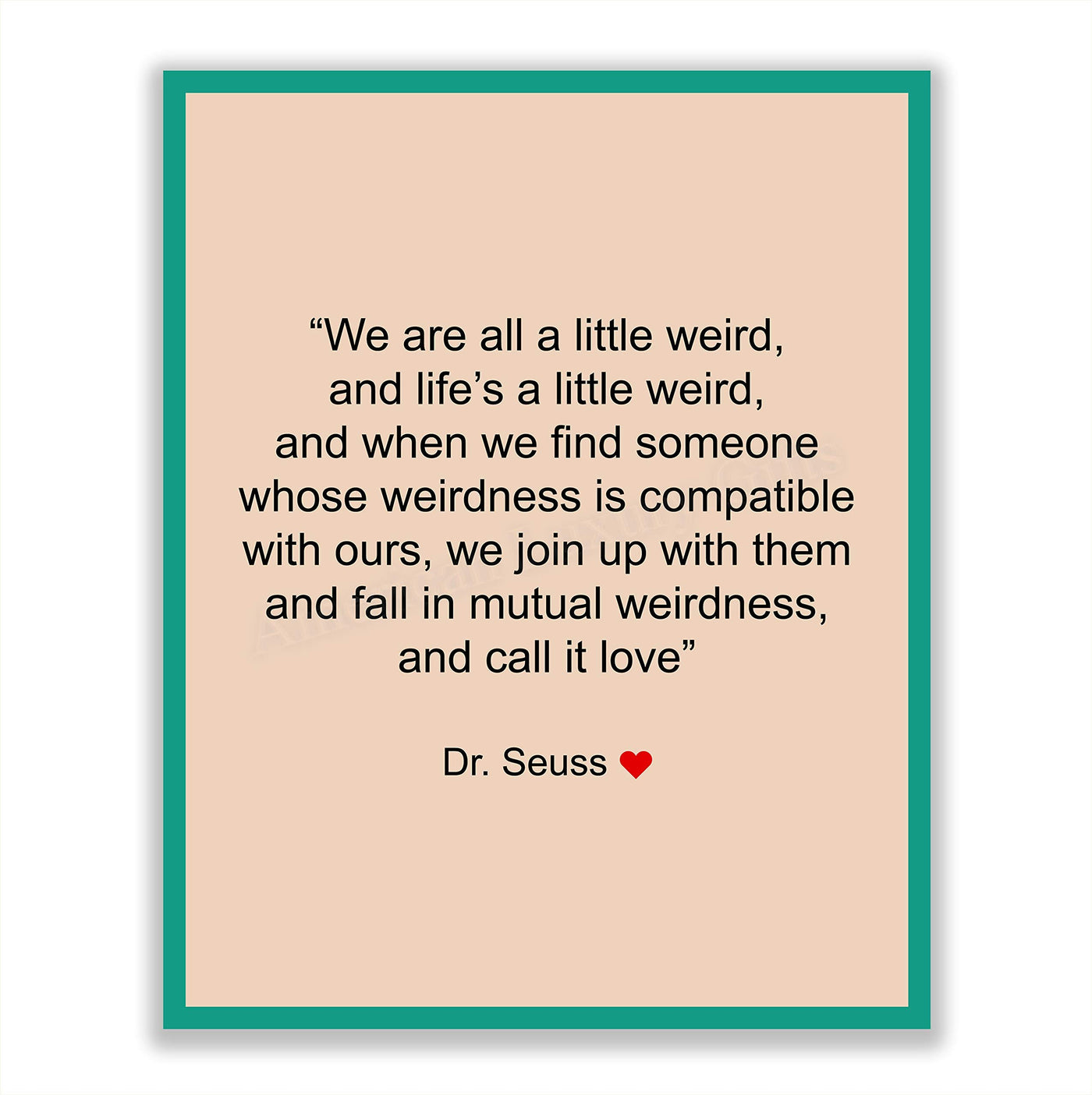 Dr. Seuss Quotes Wall Art Sign-"We Are All A Little Weird"-8 x 10" Inspirational Poster Print- Ready to Frame. Perfect Home-Office-Nursery-Kids Bedroom-Classroom Decor. Great Motivational Sign!