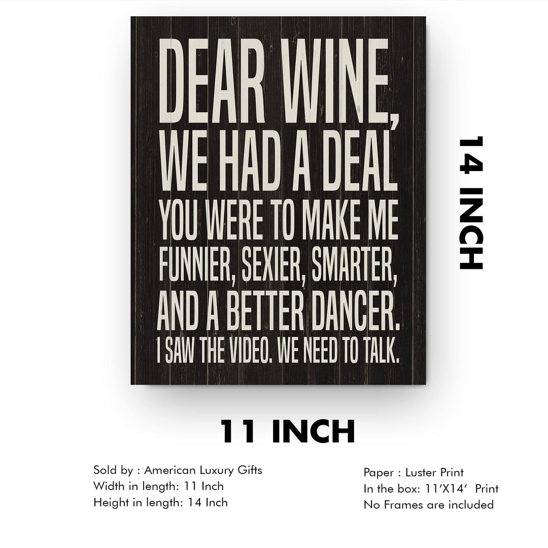 Dear Wine-We Had A Deal -Funny Wine Sign - 11 x 14" Typographic Wall Art Print -Ready to Frame. Home-Kitchen-Dining Room-Bar-Cave Decor. Humorous Gift for Wine Lovers! Printed on Photo Paper.