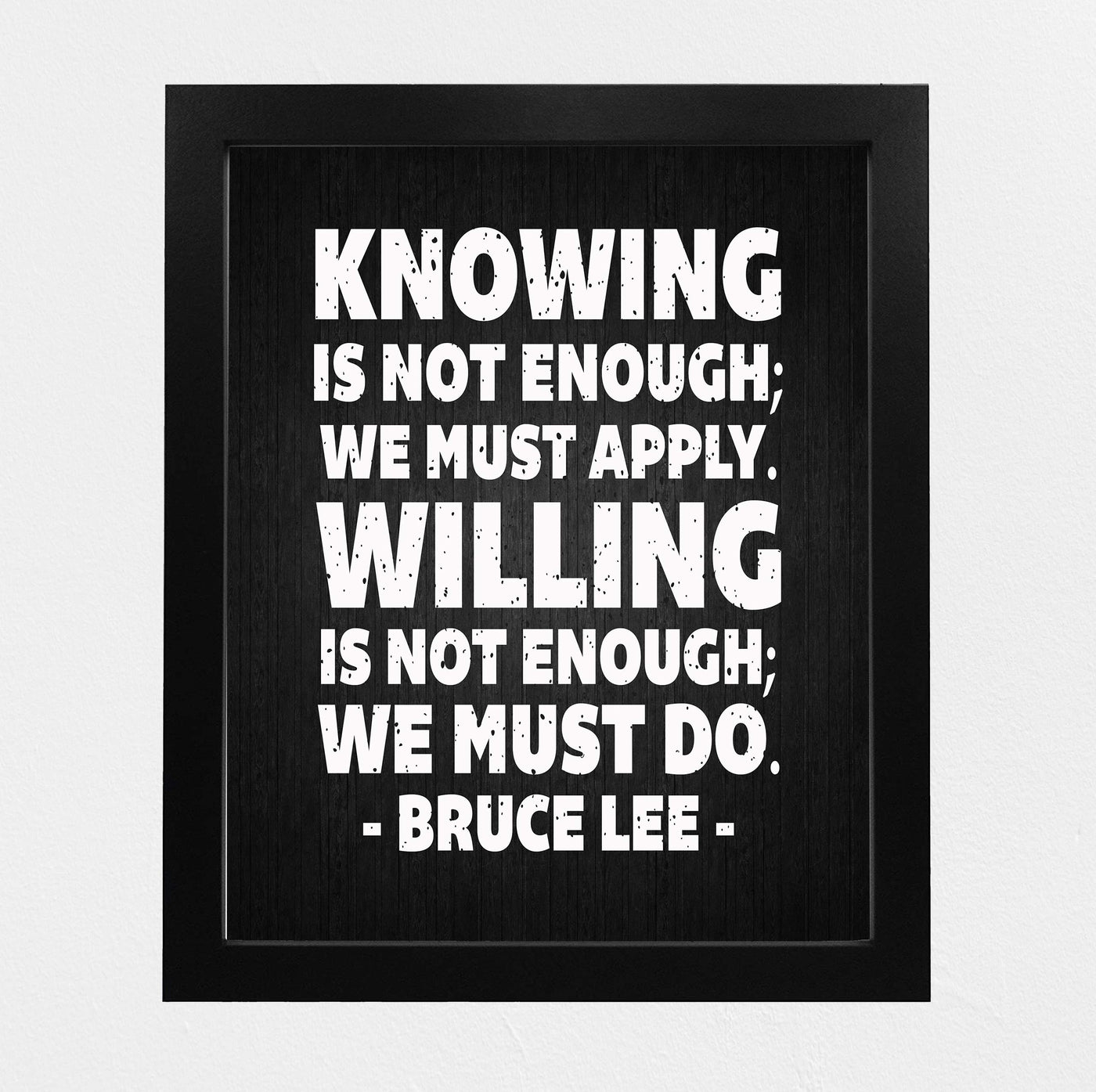 Bruce Lee-"Knowing-Willing Is Not Enough-We Must Do" Motivational Quotes Wall Art -8 x 10" Distressed Typographic Wall Print-Ready to Frame. Home-Office-School-Gym Decor. Great Sign for Motivation!