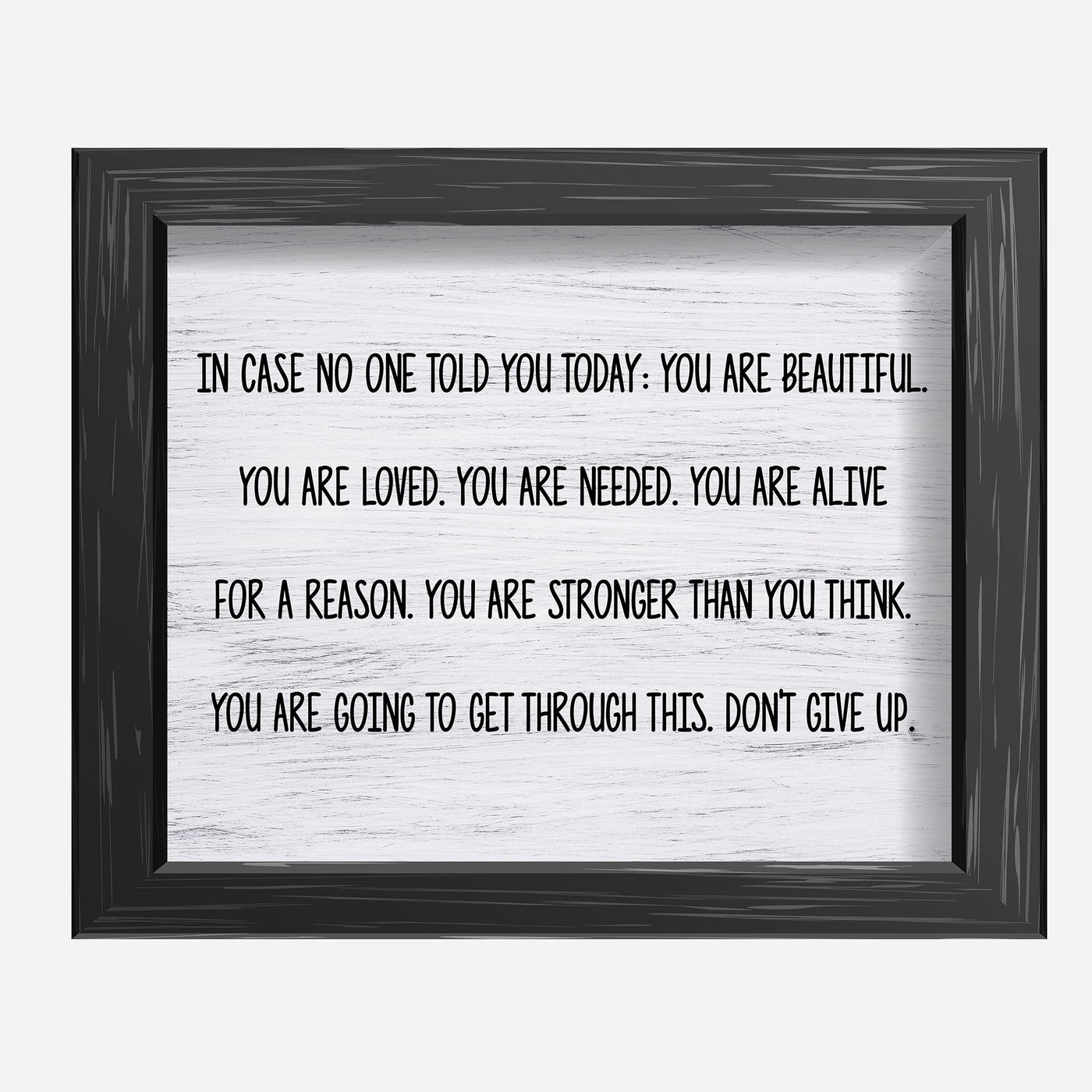 You Are Beautiful, Loved, Needed-Don't Give Up-Inspirational Wall Art-10x8" Motivational Print-Ready to Frame. Home-Office-Farmhouse Decor. Great Gift to Inspire Confidence! Printed on Photo Paper.