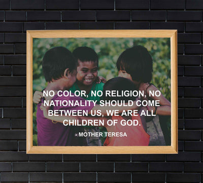 Mother Teresa Quotes-"We Are All Children of God"-10 x 8" Typographic Wall Art Photo Print-Ready to Frame. Modern Home-Office-Classroom Decor. Perfect Inspirational Christian Gift! Reminder-Be Kind!