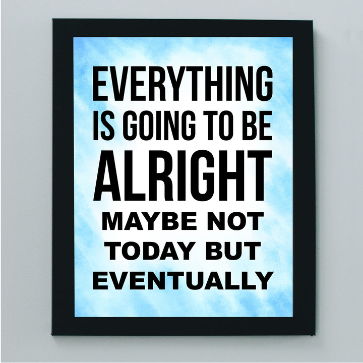 Everything Is Going to Be Alright Inspirational Quotes Wall Art -8 x 10" Motivational Typography Print -Ready to Frame. Positive Decoration for Home-Office-School Decor. Great Gift and Reminder!