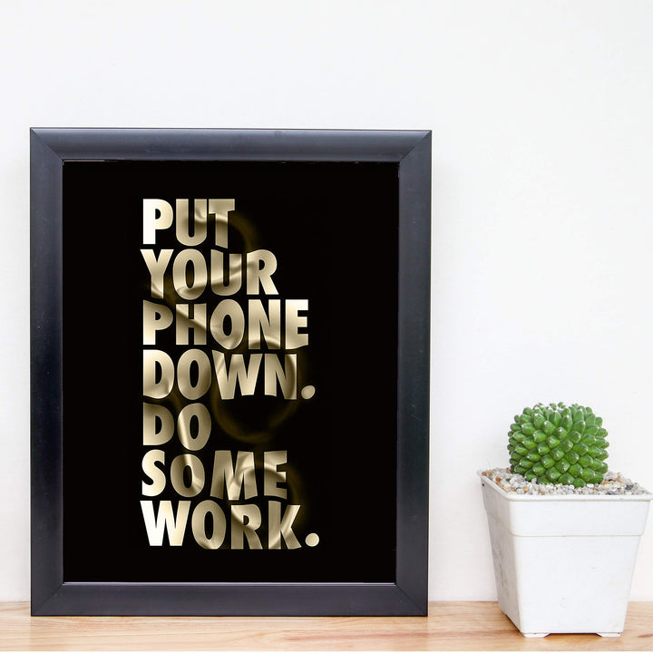 Put Your Phone Down-Do Some Work Funny Wall Art Sign -8 x 10" Motivational Poster Print-Ready to Frame. Humorous Home-Office-Desk-Shop Decor. Fun Gift and Great Reminder for the Phone Zombies!