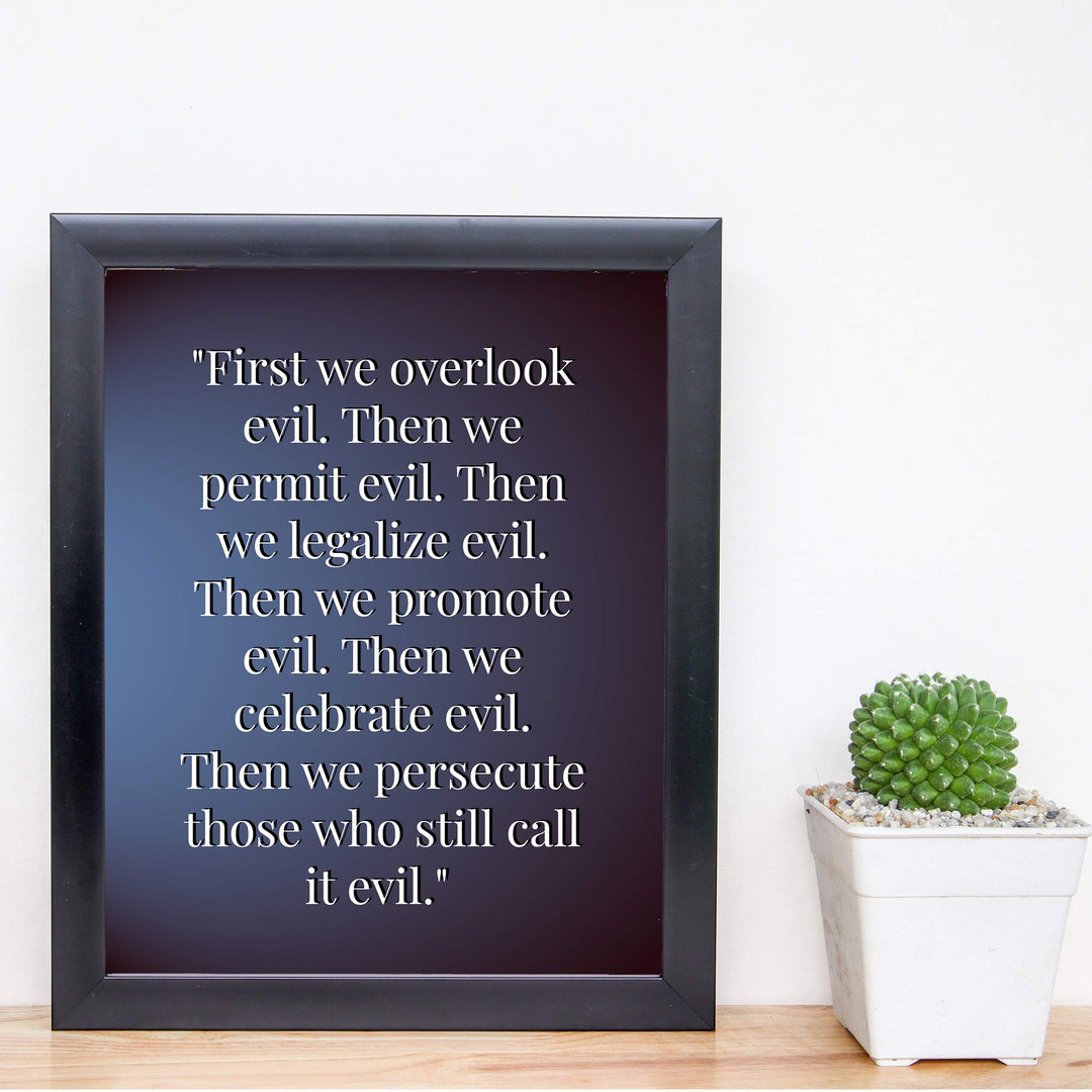 First We Overlook Evil-Then We Permit Evil- 8 x 10" Political Freedom Wall Decor-Ready to Frame. Inspirational Pro-American Poster Print for Home-Office-Garage-Bar-Cave Decor. Great Reminder!