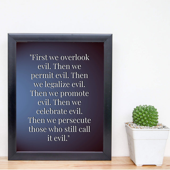 First We Overlook Evil-Then We Permit Evil- 8 x 10" Political Freedom Wall Decor-Ready to Frame. Inspirational Pro-American Poster Print for Home-Office-Garage-Bar-Cave Decor. Great Reminder!