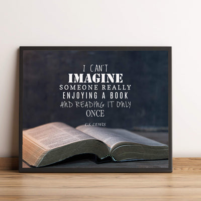 C.S. Lewis Quotes Wall Art-"Can't Imagine Enjoying Book-Reading It Only Once"- 10 x 8" Inspirational Typographic Print-Ready to Frame. Home-Office-School-Library Decor. Great Gift for Book Lovers!