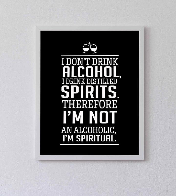 I Drink Distilled Spirits Therefore I&