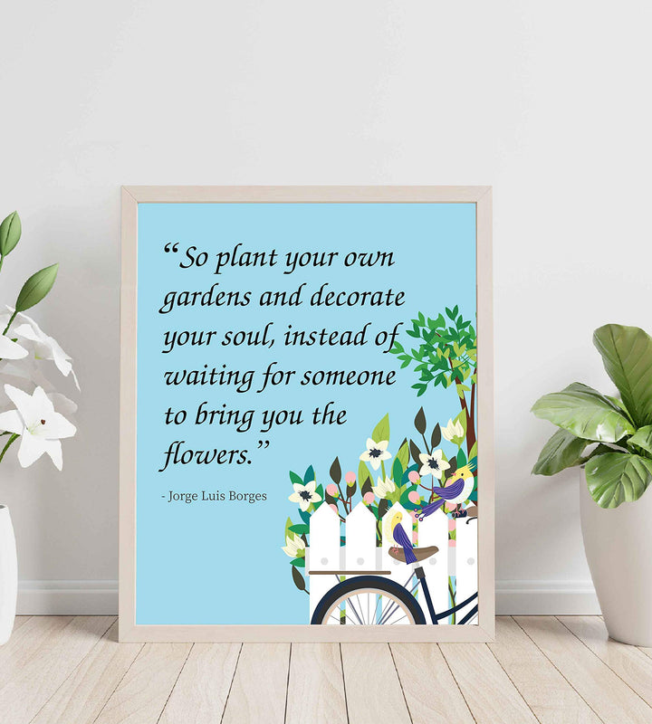 Plant Your Own Garden and Decorate Your Soul-Jorge Luis Borges Quotes-Inspirational Wall Art- 8 x 10"-Ready to Frame. Uplifting Floral Typographic Wall Print. Home-Office-Studio-Nursery Decor.