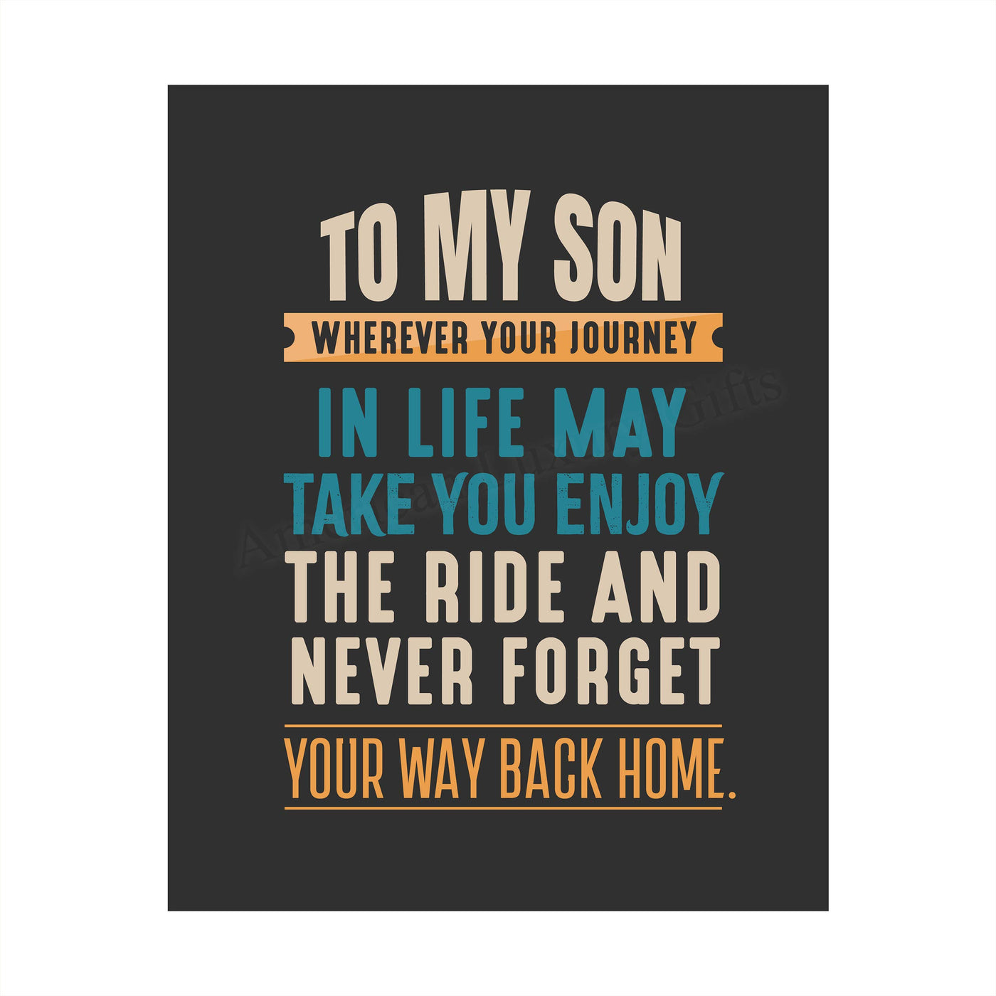 To My Son-Never Forget Your Way Back Home Inspirational Wall Art Sign -8 x 10" Typographic Poster Print-Ready to Frame. Lifetime Keepsake for Any Son On Any Occasion. Great Graduation Gift!