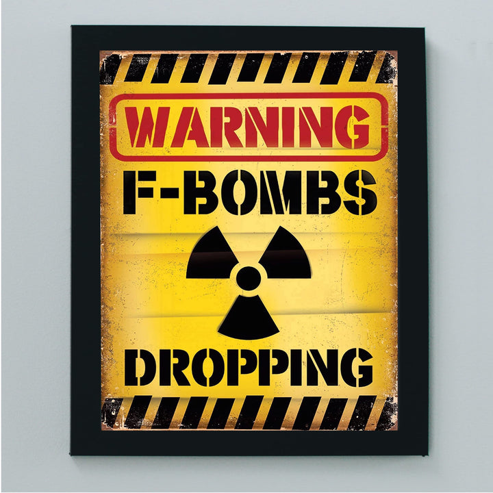 Warning -F Bombs Dropping Funny Wall Art Sign -8 x 10" Yellow Replica Sign Poster Print -Ready to Frame. Sarcastic Home-Office-Military-Bar-Shop-Man Cave Decor. Fun Gift for Family &amp; Friends!