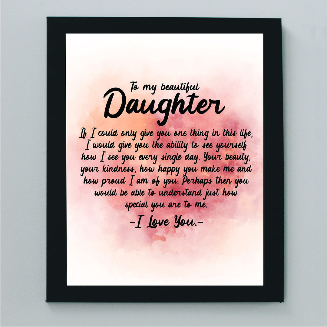 To My Beautiful Daughter-I Love You Inspirational Family Art Print -8 x 10" Modern Typographic Wall Decor-Ready to Frame. Loving, Keepsake Gift for All Daughters! Perfect for Graduation-Wedding!