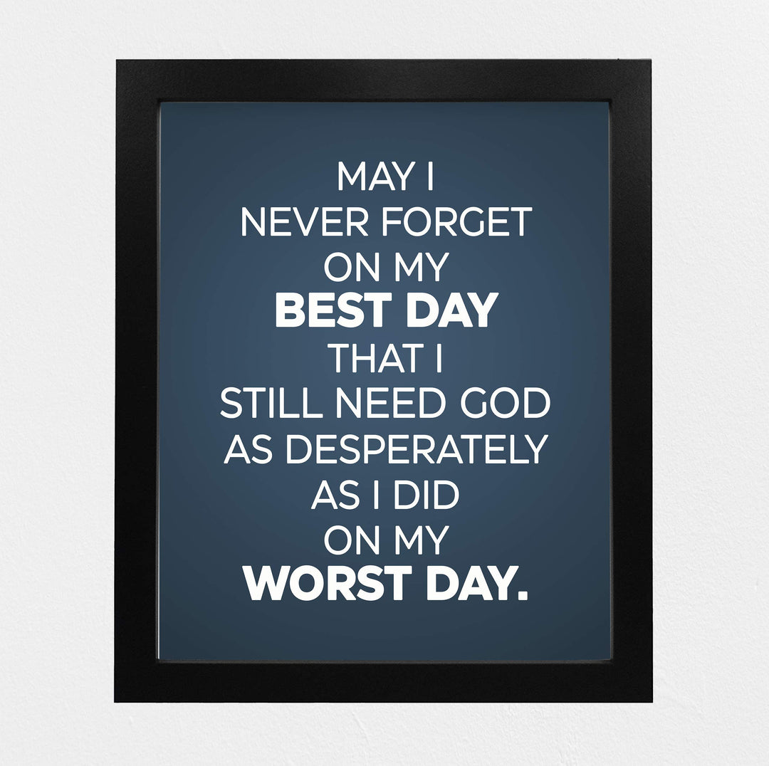 Never Forget On My Best Day-Still Need God Inspirational Quotes Wall Art-8x10" Modern Christian Print-Ready to Frame. Typographic Design. Positive Home-Office-Church Decor. Great Gift of Faith!