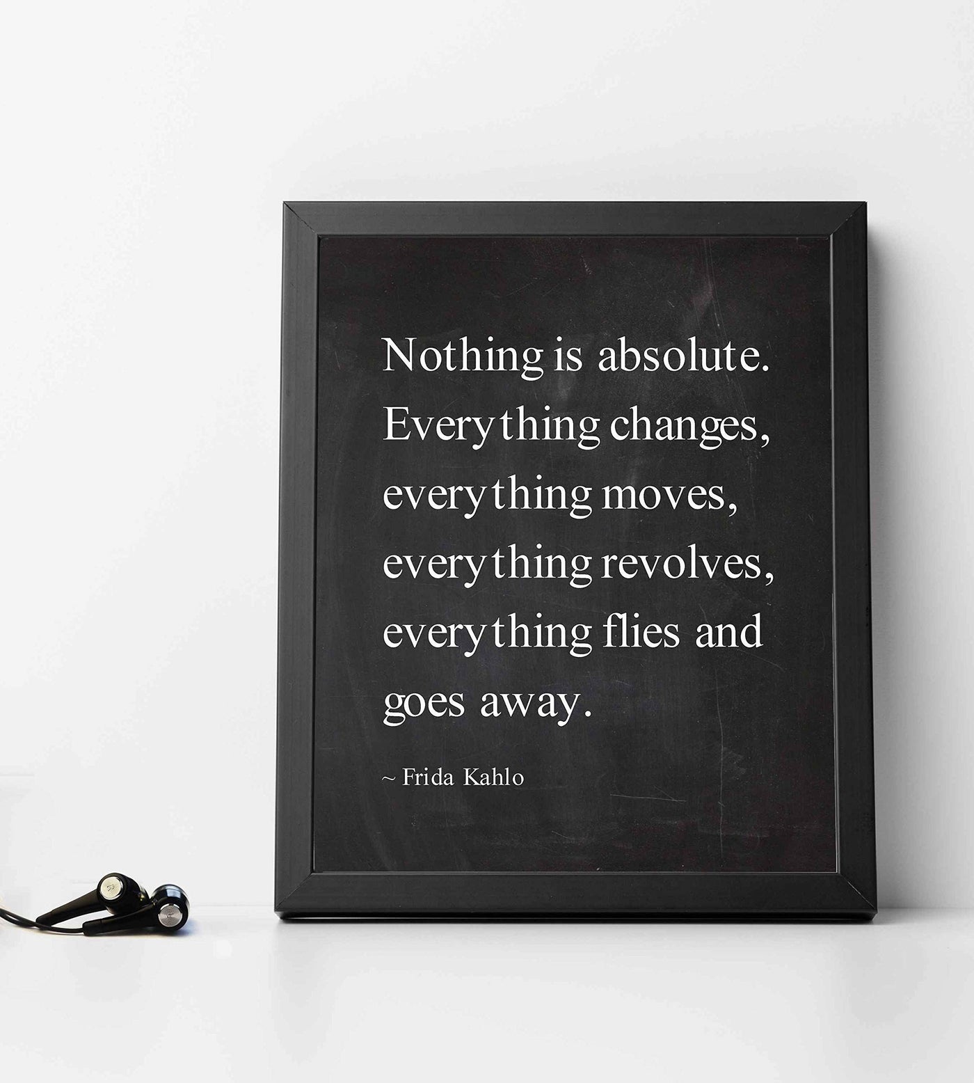 Nothing Is Absolute-Everything Changes-Frida Kahlo Inspirational Quotes -8 x 10" Typographic Wall Art Print -Ready to Frame. Motivational Home-Office-Studio-School-Dorm Decor. Great Reminder!